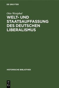 bokomslag Welt- Und Staatsauffassung Des Deutschen Liberalismus