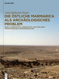 bokomslag Die Östliche Marmarica ALS Archäologisches Problem: Band 1: Landschafts-, Wirtschafts- Und Siedlungsarchäologie Des Ariden Gebiets Nordwestägyptens Bi