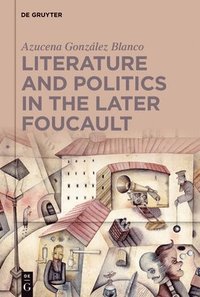 bokomslag Literature and Politics in the Later Foucault