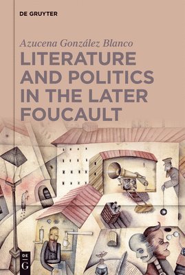 Literature and Politics in the Later Foucault 1