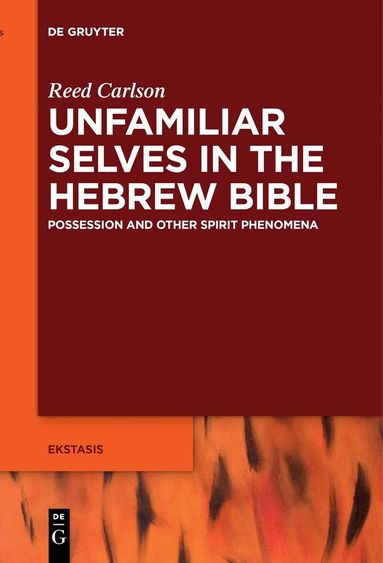 Reed Carlson - Unfamiliar Selves in the Hebrew Bible, Inbunden