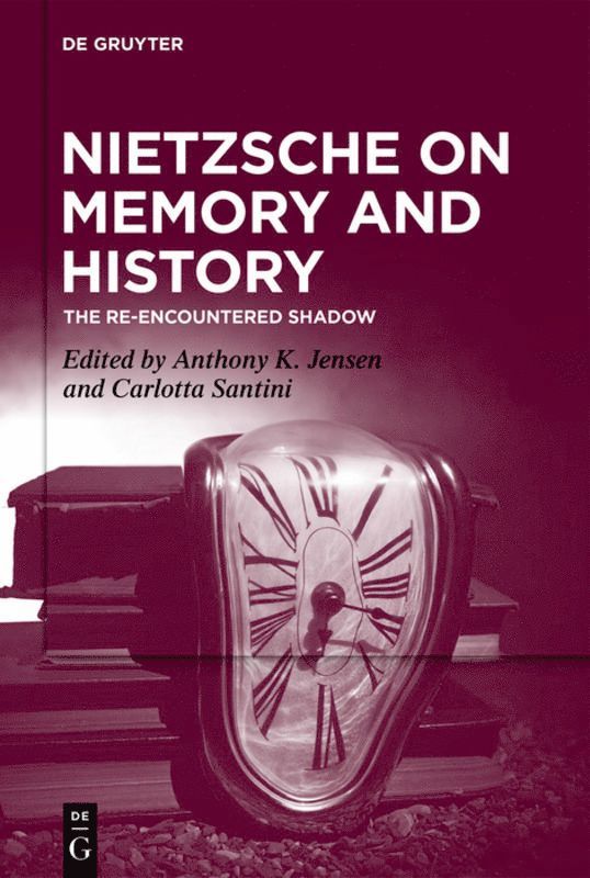 Anthony K. Jensen, Carlotta Santini - Nietzsche on Memory and History, Inbunden