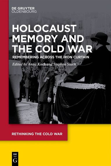Anna Koch, Stephan Stach - Holocaust Memory and the Cold War, Inbunden
