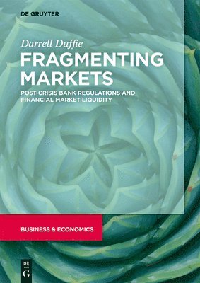 Darrell Duffie - Fragmenting Markets, Inbunden