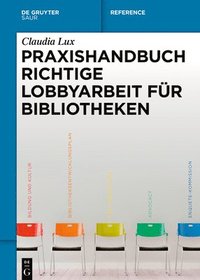 bokomslag Praxishandbuch Richtige Lobbyarbeit fr Bibliotheken