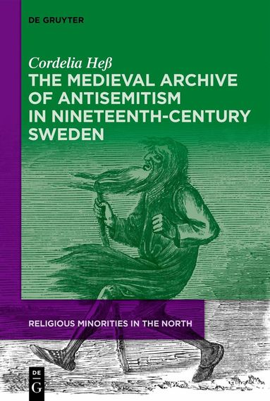 Cordelia Heß - Medieval Archive of Antisemitism in Nineteenth-Century Sweden, Inbunden