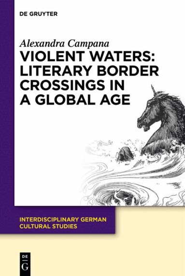 Alexandra Campana - Violent Waters: Literary Border Crossings in a Global Age, Inbunden