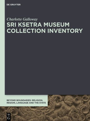 Charlotte Galloway - Sri Ksetra Museum Collection Inventory, Inbunden
