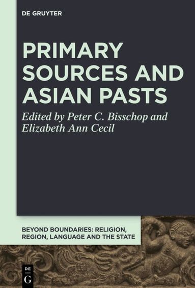 Peter C. Bisschop, Elizabeth A. Cecil - Primary Sources and Asian Pasts, Inbunden