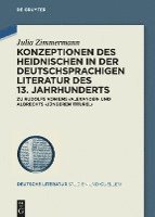 bokomslag Konzeptionen Des Heidnischen in Der Deutschsprachigen Literatur Des 13. Jahrhunderts: Zu Rudolfs Von EMS 'Alexander' Und Albrechts 'Jüngerem Titurel'