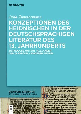 bokomslag Konzeptionen Des Heidnischen in Der Deutschsprachigen Literatur Des 13. Jahrhunderts: Zu Rudolfs Von EMS 'Alexander' Und Albrechts 'Jüngerem Titurel'