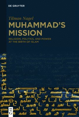 Tilman Nagel, Joseph Spoerl - Muhammad's Mission, Inbunden