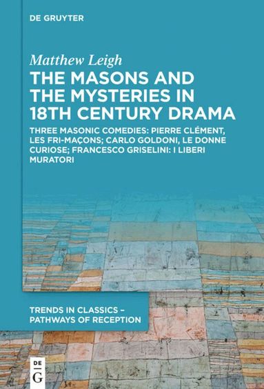 Matthew Leigh - Masons and the Mysteries in 18th Century Drama, Inbunden