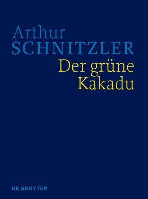 Der Grüne Kakadu: Historisch-Kritische Ausgabe