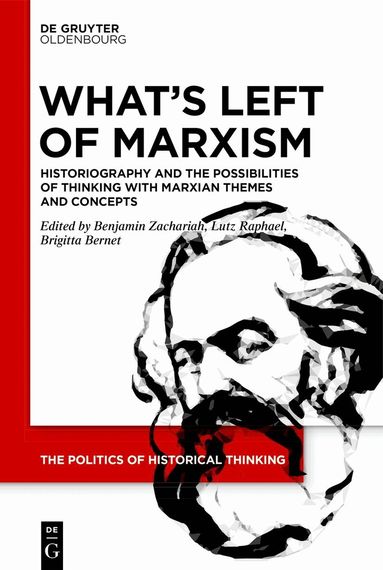 Benjamin Zachariah, Lutz Raphael, Brigitta Bernet - What’s Left of Marxism, Inbunden