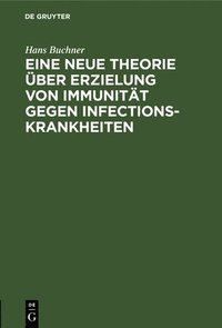 bokomslag Eine Neue Theorie ber Erzielung Von Immunitt Gegen Infectionskrankheiten