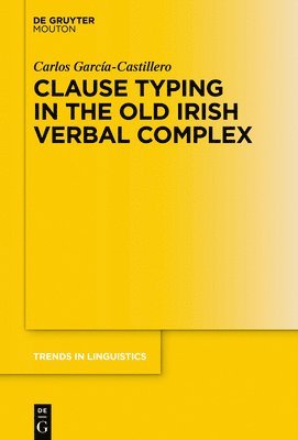Clause Typing in the Old Irish Verbal Complex 1