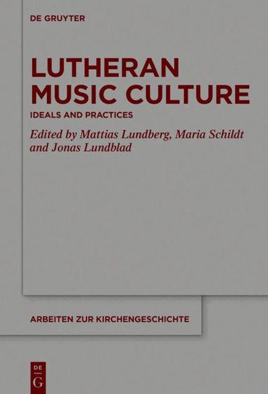 Mattias Lundberg, Maria Schildt, Jonas Lundblad - Lutheran Music Culture, Inbunden