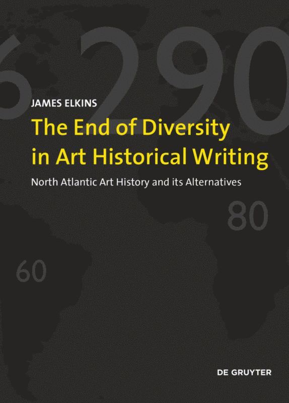James Elkins - End of Diversity in Art Historical Writing, Häftad