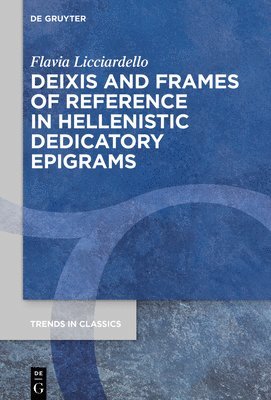 Deixis and Frames of Reference in Hellenistic Dedicatory Epigrams 1