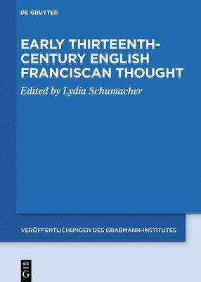 Lydia Schumacher - Early Thirteenth-Century English Franciscan Thought, Inbunden