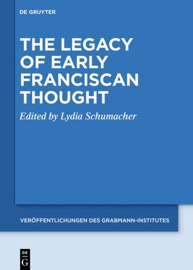 Lydia Schumacher - Legacy of Early Franciscan Thought, Inbunden
