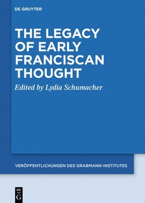 Lydia Schumacher - Legacy of Early Franciscan Thought, Inbunden