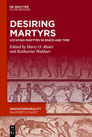 Harry O. Maier, Katharina Waldner - Desiring Martyrs, Inbunden