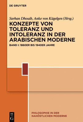 bokomslag Konzepte Von Toleranz Und Intoleranz in Der Arabischen Moderne: Band I: 1860er Bis 1940er Jahre