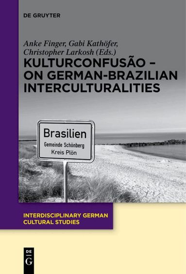 Anke Finger, Gabi Kathöfer, Christopher Larkosh - KulturConfusão – On German-Brazilian Interculturalities, Häftad