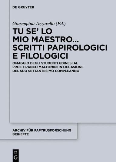 Giuseppina Azzarello - Tu se’ lo mio maestro... Scritti papirologici e filologici, Inbunden