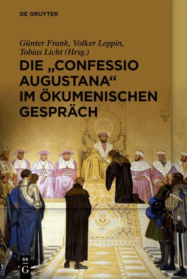 Günter Frank, Volker Leppin, Tobias Licht - Die „Confessio Augustana“ im ökumenischen Gespräch, Inbunden
