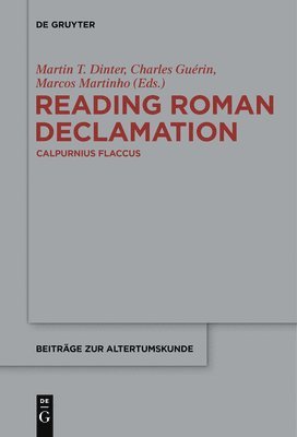 Martin T. Dinter, Charles Guérin, Marcos Martinho - Reading Roman Declamation – Calpurnius Flaccus, Häftad