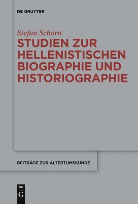 Studien zur hellenistischen Biographie und Historiographie 1