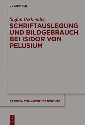 Schriftauslegung und Bildgebrauch bei Isidor von Pelusium 1