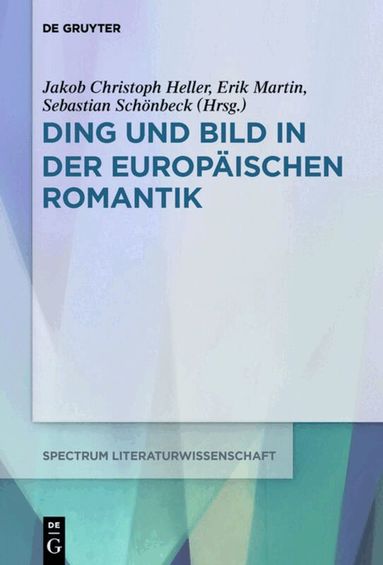 Jakob Christoph Heller, Erik Martin, Sebastian Schönbeck - Ding und Bild in der europäischen Romantik, Inbunden