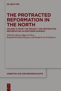 bokomslag The Protracted Reformation in the North