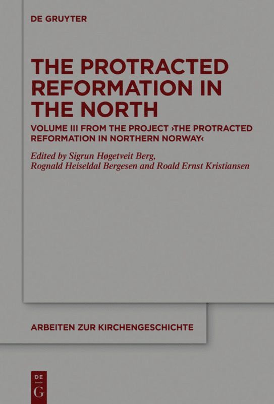 Sigrun Høgetveit Berg, Rognald Heiseldal Bergesen, Roald Ernst Kristiansen - Protracted Reformation in the North, Inbunden