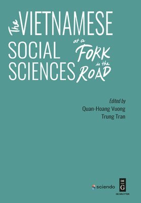 The Vietnamese Social Sciences at a Fork in the Road 1