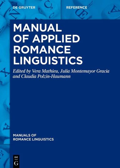 Vera Mathieu, Julia Montemayor Gracia, Claudia Polzin-Haumann - Manual of Applied Romance Linguistics, Inbunden