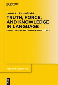 bokomslag Truth, Force, and Knowledge in Language
