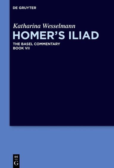Katharina Wesselmann, Anton Bierl, Joachim Latacz - Homer’s Iliad, Inbunden
