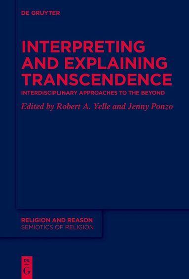 Robert A. Yelle, Jenny Ponzo - Interpreting and Explaining Transcendence, Inbunden