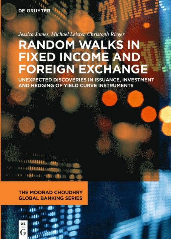 Jessica James, Michael Leister, Christoph Rieger, Jessica Michael... James Leister Rieger - Random Walks in Fixed Income and Foreign Exchange, Inbunden