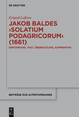 bokomslag Jakob Baldes ?Solatium Podagricorum? (1661)