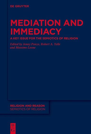 Jenny Ponzo, Robert A. Yelle, Massimo Leone - Mediation and Immediacy, Inbunden