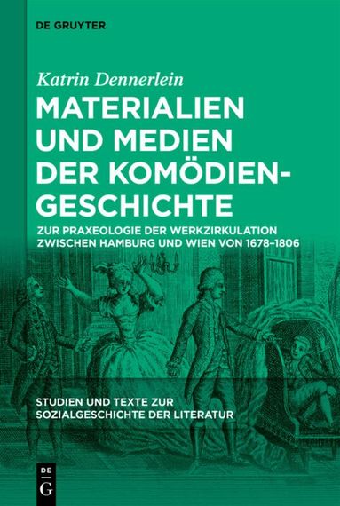 Katrin Dennerlein - Materialien und Medien der Komödiengeschichte, Inbunden