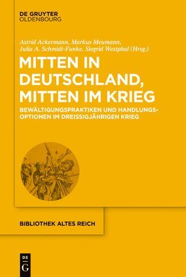 bokomslag Mitten in Deutschland, Mitten Im Krieg: Bewältigungspraktiken Und Handlungsoptionen Im Dreißigjährigen Krieg