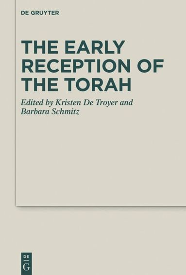 Kristin de Troyer, Barbara Schmitz, Joshua Alfaro, Maximilian Häberlein - Early Reception of the Torah, Inbunden