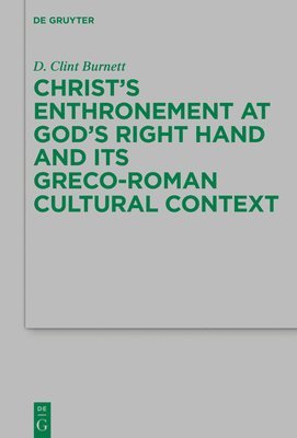 Christs Enthronement at Gods Right Hand and Its Greco-Roman Cultural Context 1